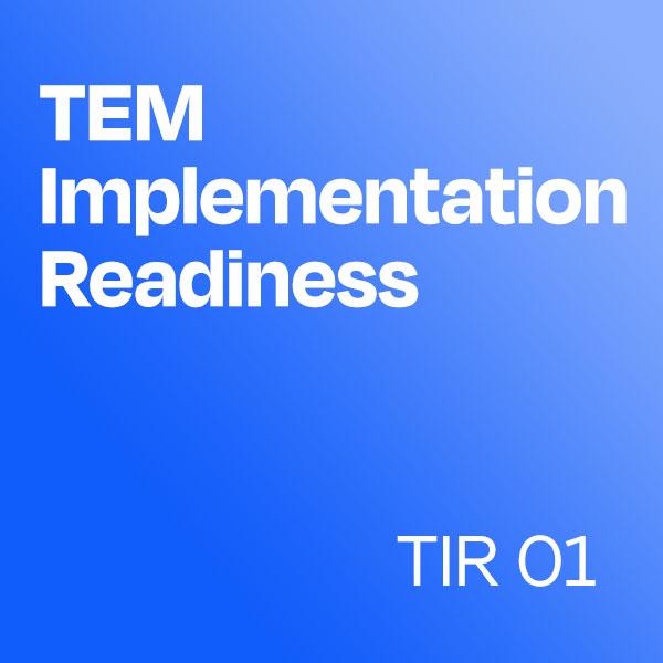 TEM Implementation Readiness